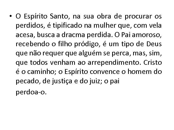  • O Espírito Santo, na sua obra de procurar os perdidos, é tipificado