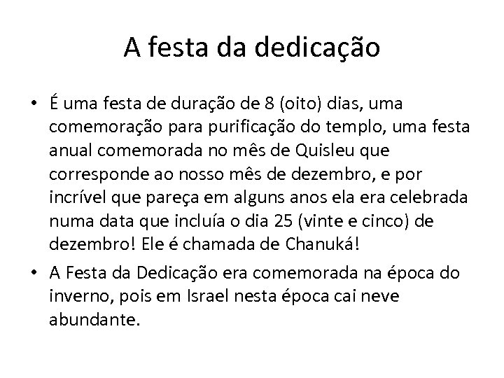 A festa da dedicação • É uma festa de duração de 8 (oito) dias,