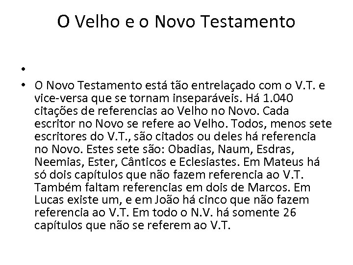 O Velho e o Novo Testamento • • O Novo Testamento está tão entrelaçado