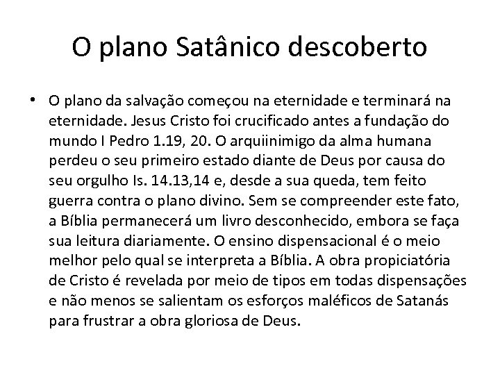 O plano Satânico descoberto • O plano da salvação começou na eternidade e terminará