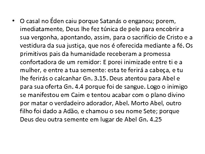  • O casal no Éden caiu porque Satanás o enganou; porem, imediatamente, Deus