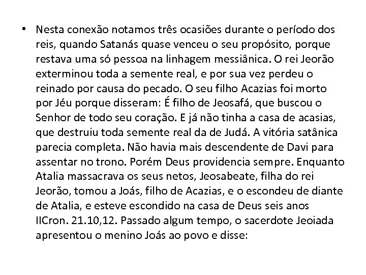  • Nesta conexão notamos três ocasiões durante o período dos reis, quando Satanás