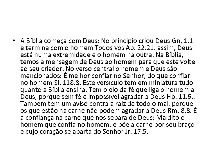  • A Bíblia começa com Deus: No principio criou Deus Gn. 1. 1