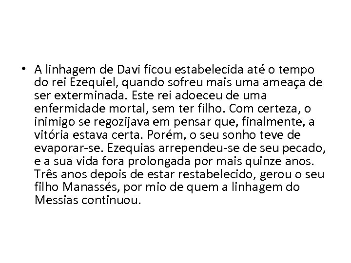  • A linhagem de Davi ficou estabelecida até o tempo do rei Ezequiel,