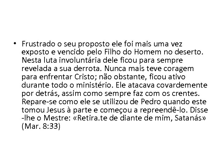  • Frustrado o seu proposto ele foi mais uma vez exposto e vencido