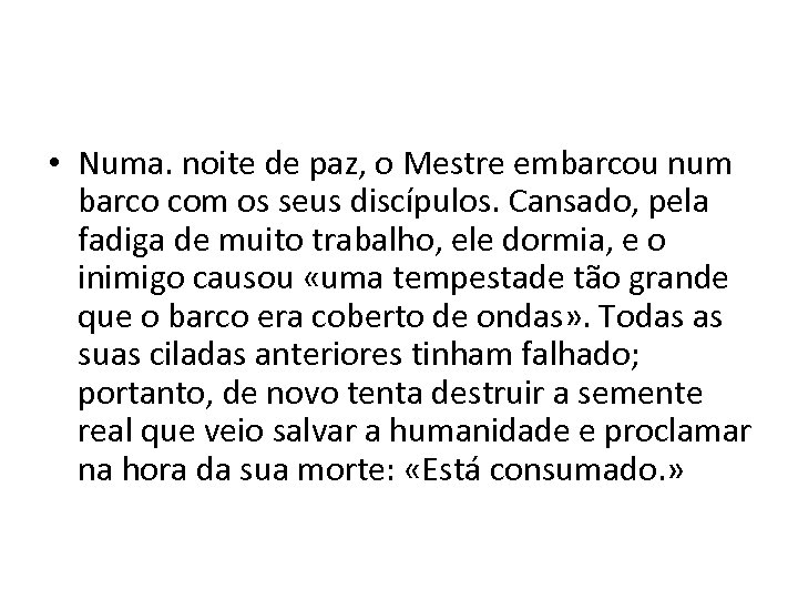  • Numa. noite de paz, o Mestre embarcou num barco com os seus