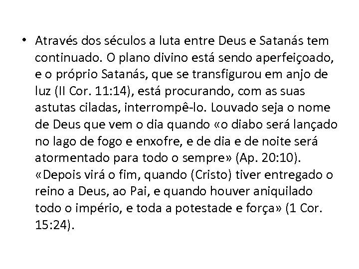  • Através dos séculos a luta entre Deus e Satanás tem continuado. O