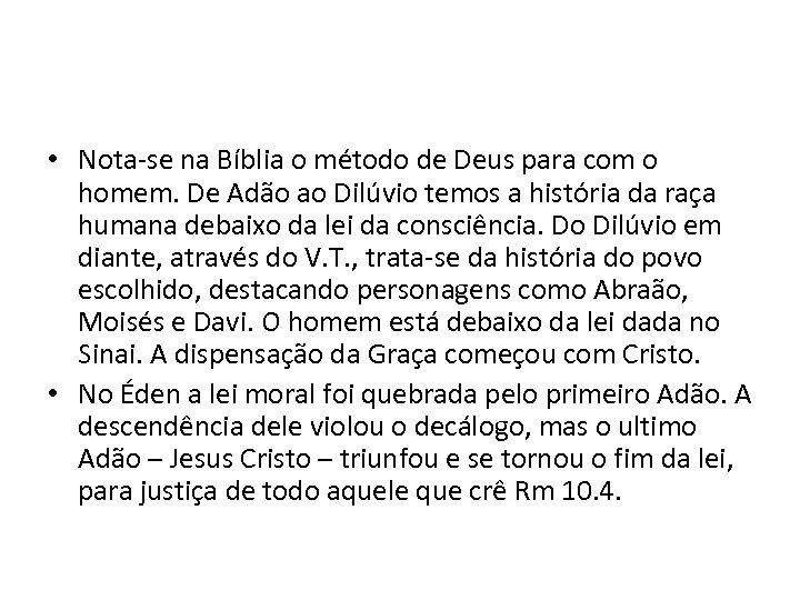  • Nota-se na Bíblia o método de Deus para com o homem. De