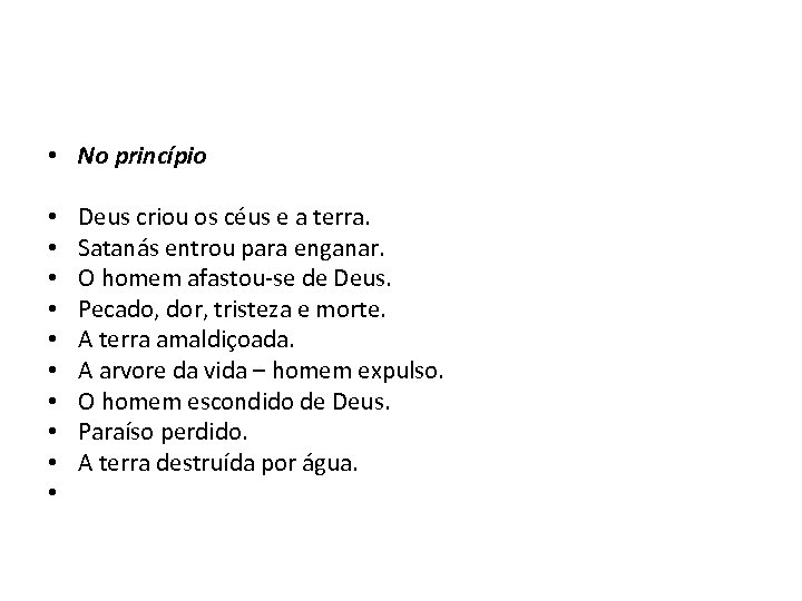  • No princípio • • • Deus criou os céus e a terra.