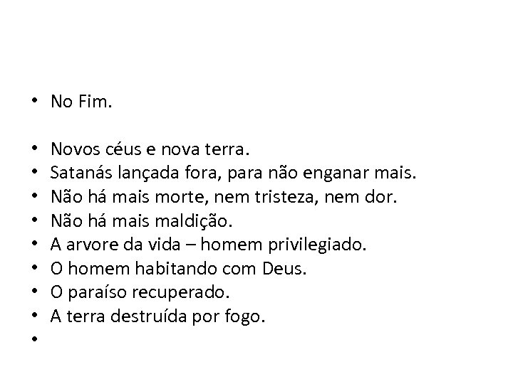  • • • • No Fim. Novos céus e nova terra. Satanás lançada