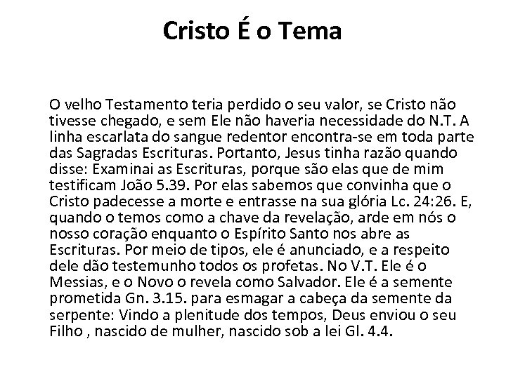 Cristo É o Tema O velho Testamento teria perdido o seu valor, se Cristo
