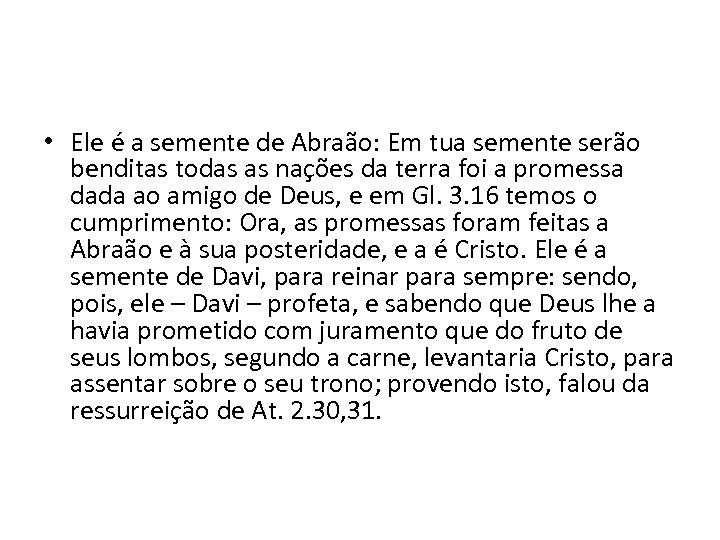  • Ele é a semente de Abraão: Em tua semente serão benditas todas