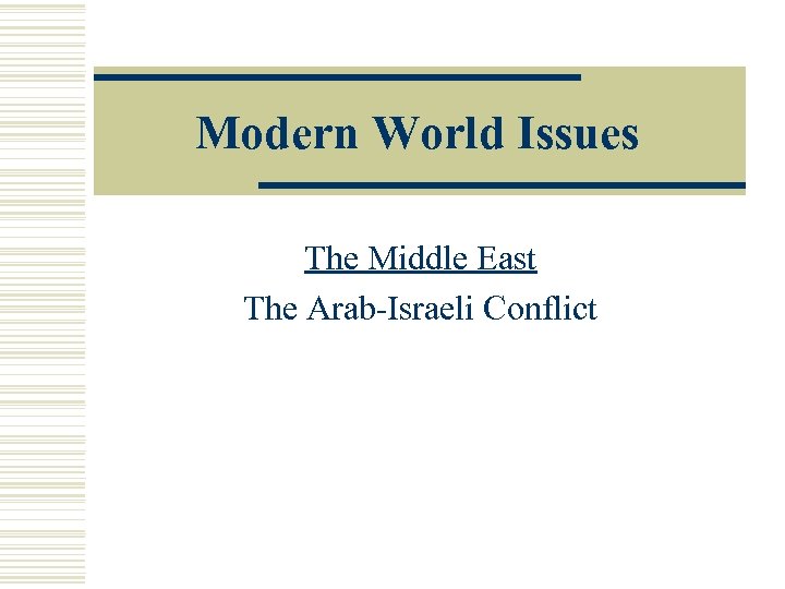 Modern World Issues The Middle East The Arab-Israeli Conflict 