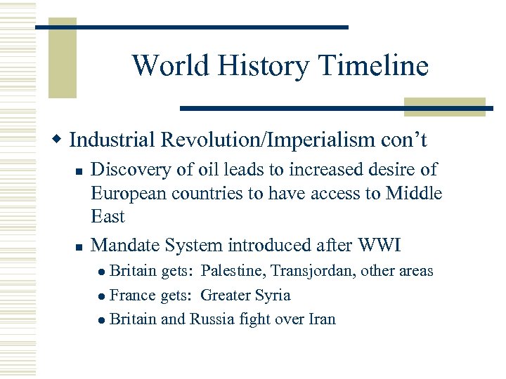 World History Timeline w Industrial Revolution/Imperialism con’t n n Discovery of oil leads to