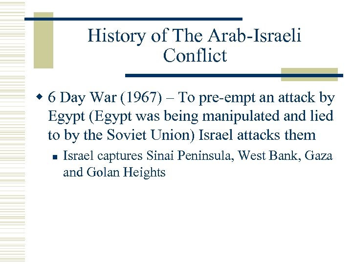 History of The Arab-Israeli Conflict w 6 Day War (1967) – To pre-empt an