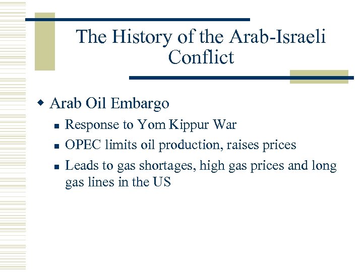 The History of the Arab-Israeli Conflict w Arab Oil Embargo n n n Response