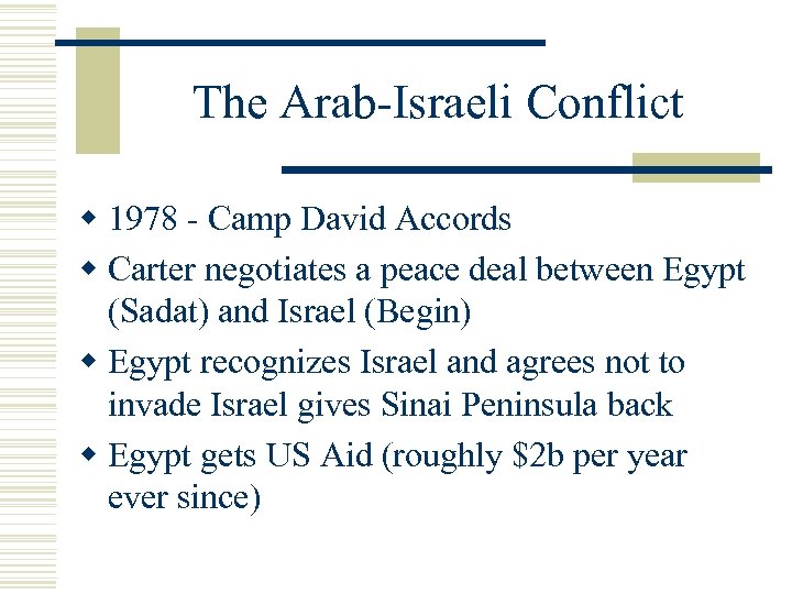 The Arab-Israeli Conflict w 1978 - Camp David Accords w Carter negotiates a peace