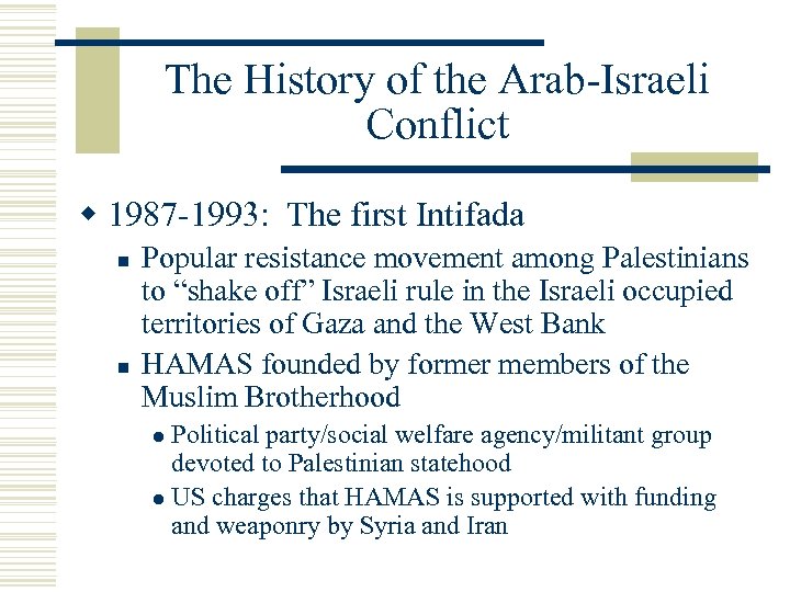 The History of the Arab-Israeli Conflict w 1987 -1993: The first Intifada n n