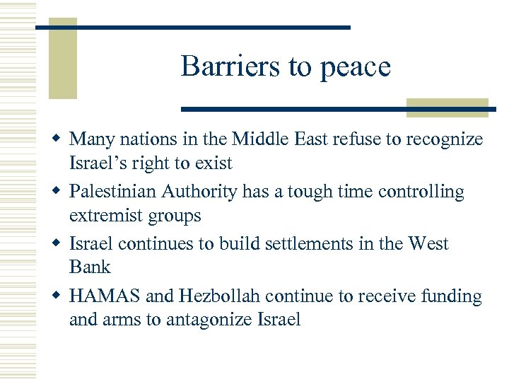 Barriers to peace w Many nations in the Middle East refuse to recognize Israel’s