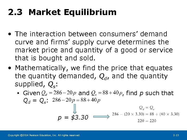 2. 3 Market Equilibrium • The interaction between consumers’ demand curve and firms’ supply