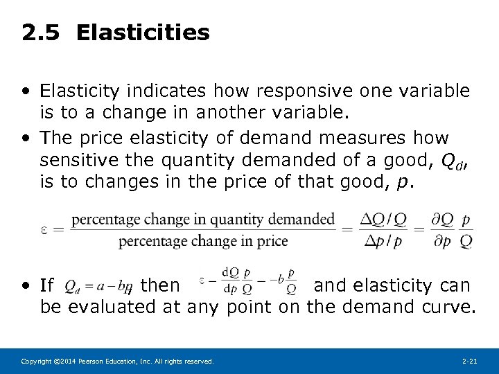 2. 5 Elasticities • Elasticity indicates how responsive one variable is to a change