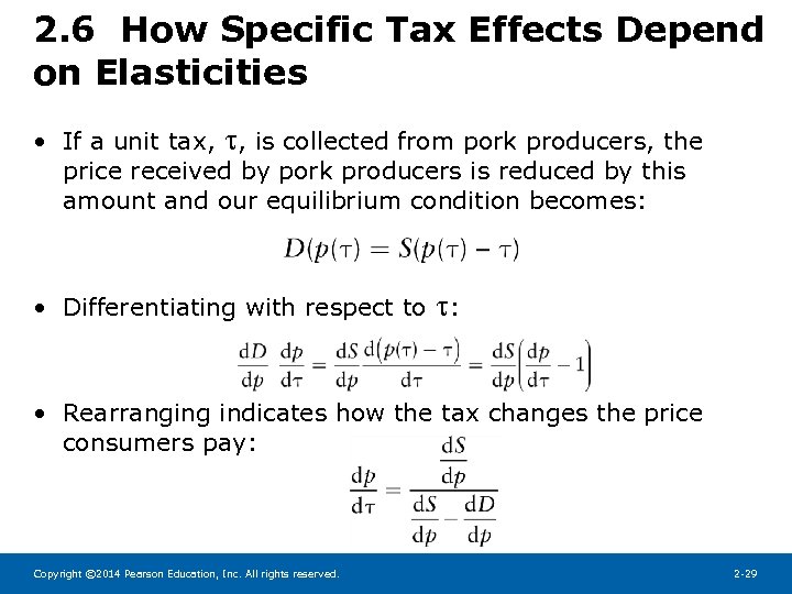 2. 6 How Specific Tax Effects Depend on Elasticities • If a unit tax,