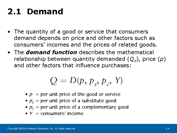 2. 1 Demand • The quantity of a good or service that consumers demand