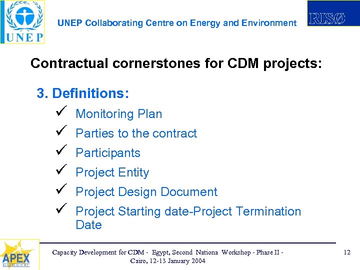 UNEP Collaborating Centre on Energy and Environment Contractual cornerstones for CDM projects: 3. Definitions: