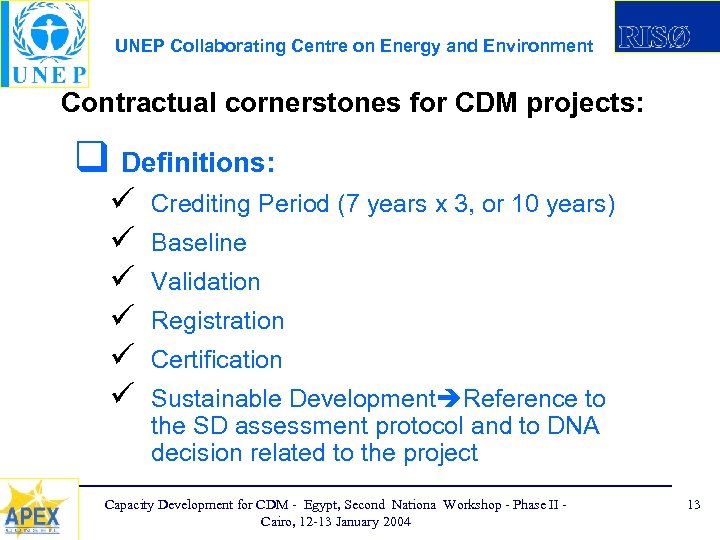 UNEP Collaborating Centre on Energy and Environment Contractual cornerstones for CDM projects: q Definitions: