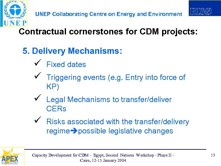 UNEP Collaborating Centre on Energy and Environment Contractual cornerstones for CDM projects: 5. Delivery