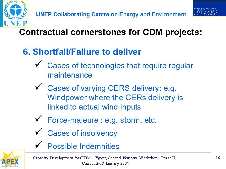 UNEP Collaborating Centre on Energy and Environment Contractual cornerstones for CDM projects: 6. Shortfall/Failure