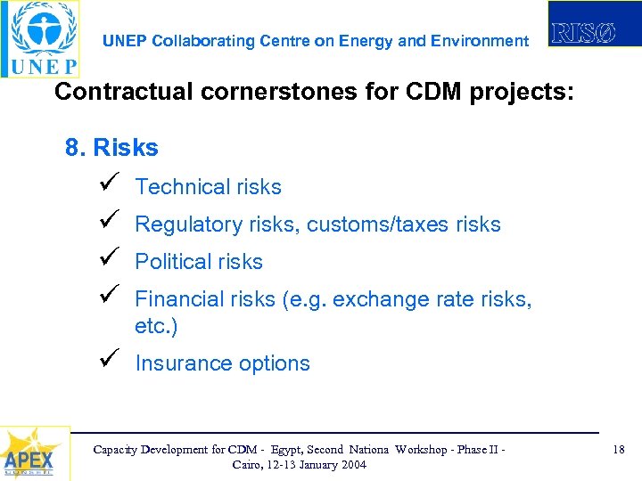 UNEP Collaborating Centre on Energy and Environment Contractual cornerstones for CDM projects: 8. Risks