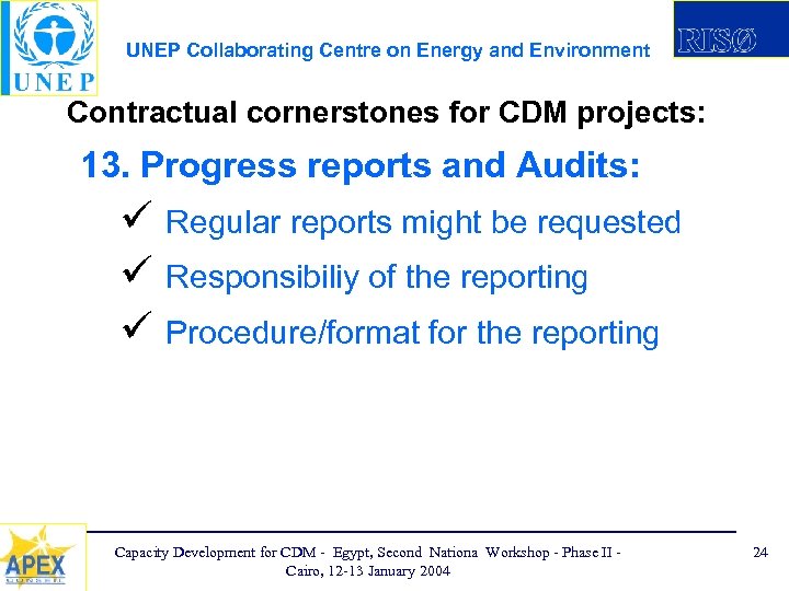 UNEP Collaborating Centre on Energy and Environment Contractual cornerstones for CDM projects: 13. Progress