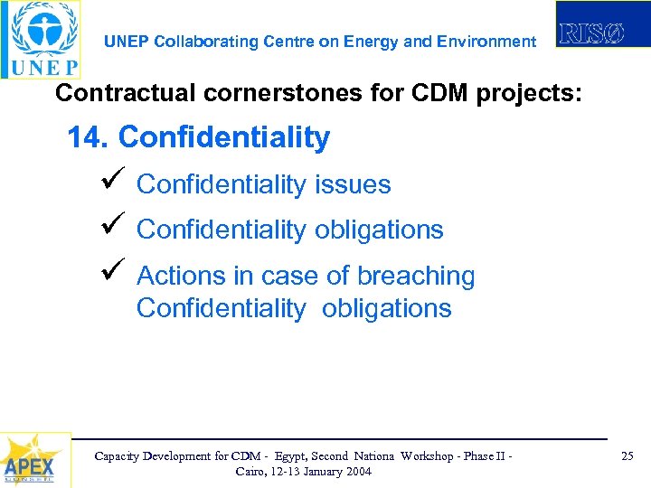 UNEP Collaborating Centre on Energy and Environment Contractual cornerstones for CDM projects: 14. Confidentiality