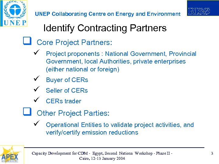 UNEP Collaborating Centre on Energy and Environment Identify Contracting Partners q Core Project Partners: