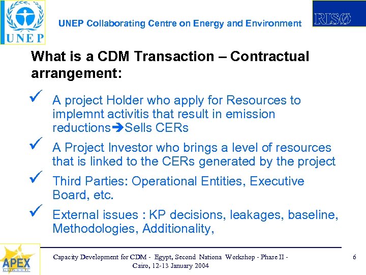 UNEP Collaborating Centre on Energy and Environment What is a CDM Transaction – Contractual