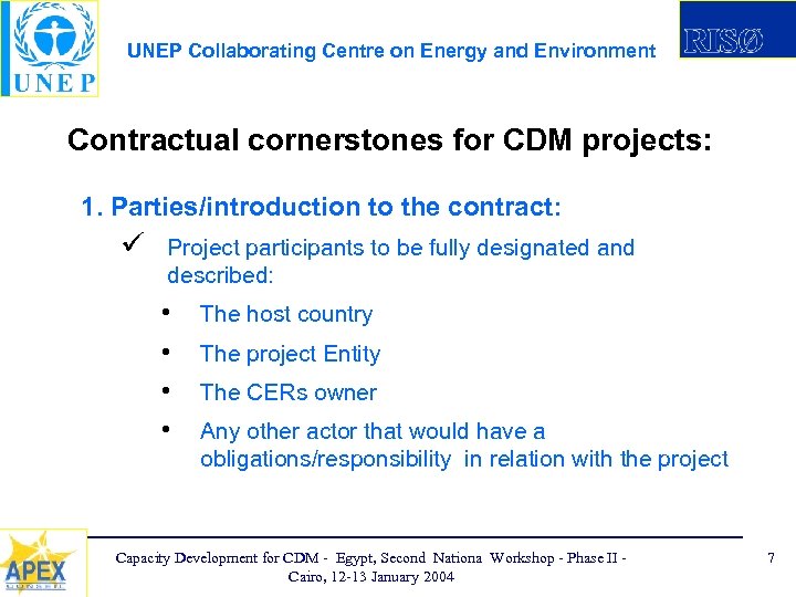 UNEP Collaborating Centre on Energy and Environment Contractual cornerstones for CDM projects: 1. Parties/introduction