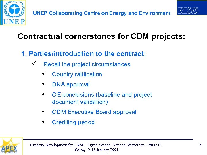 UNEP Collaborating Centre on Energy and Environment Contractual cornerstones for CDM projects: 1. Parties/introduction