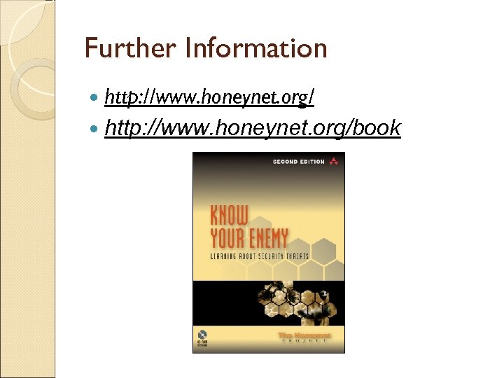Further Information http: //www. honeynet. org/book 