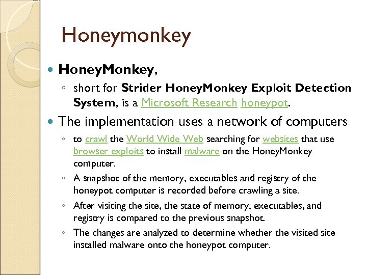 Honeymonkey Honey. Monkey, ◦ short for Strider Honey. Monkey Exploit Detection System, is a