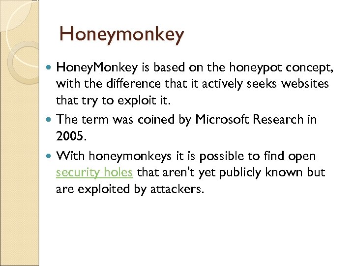 Honeymonkey Honey. Monkey is based on the honeypot concept, with the difference that it
