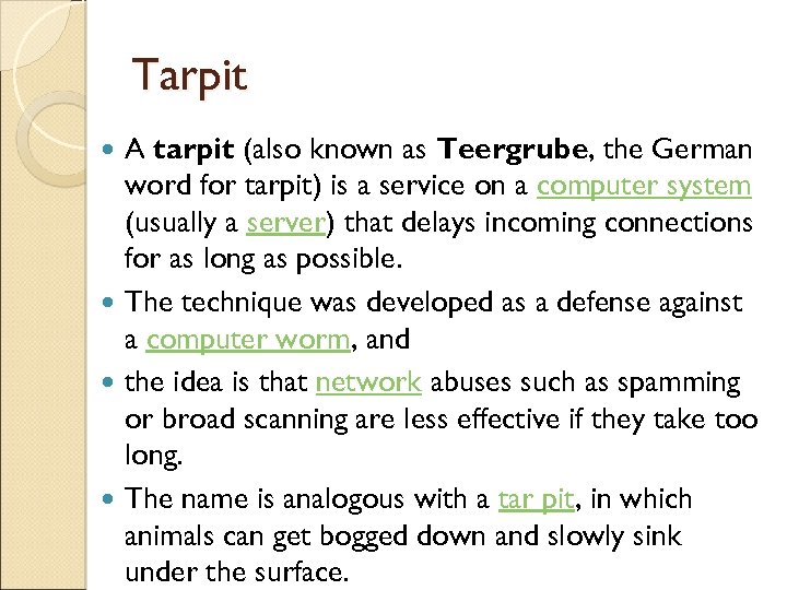 Tarpit A tarpit (also known as Teergrube, the German word for tarpit) is a