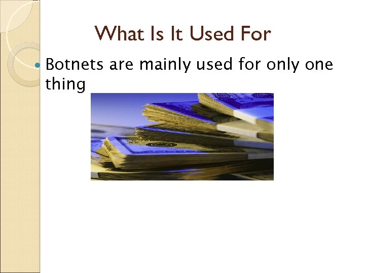 What Is It Used For Botnets thing are mainly used for only one 