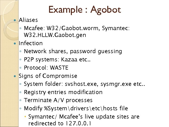 Example : Agobot Aliases ◦ Mcafee: W 32/Gaobot. worm, Symantec: W 32. HLLW. Gaobot.