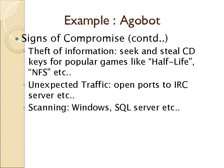 Example : Agobot Signs of Compromise (contd. . ) ◦ Theft of information: seek