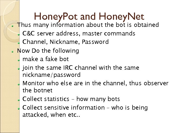Honey. Pot and Honey. Net Thus many information about the bot is obtained C&C