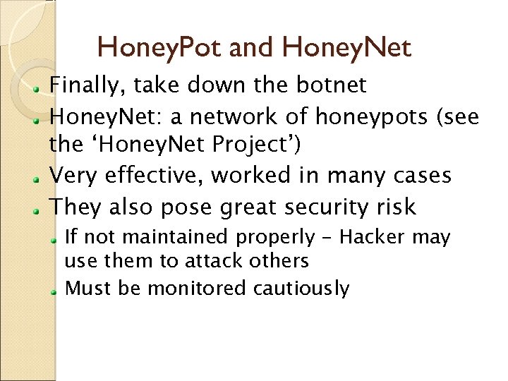 Honey. Pot and Honey. Net Finally, take down the botnet Honey. Net: a network