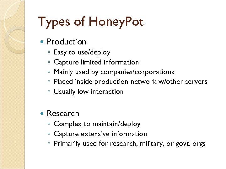 Types of Honey. Pot Production ◦ ◦ ◦ Easy to use/deploy Capture limited information