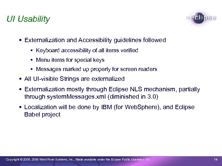 UI Usability Externalization and Accessibility guidelines followed Keyboard accessibility of all items verified Menu