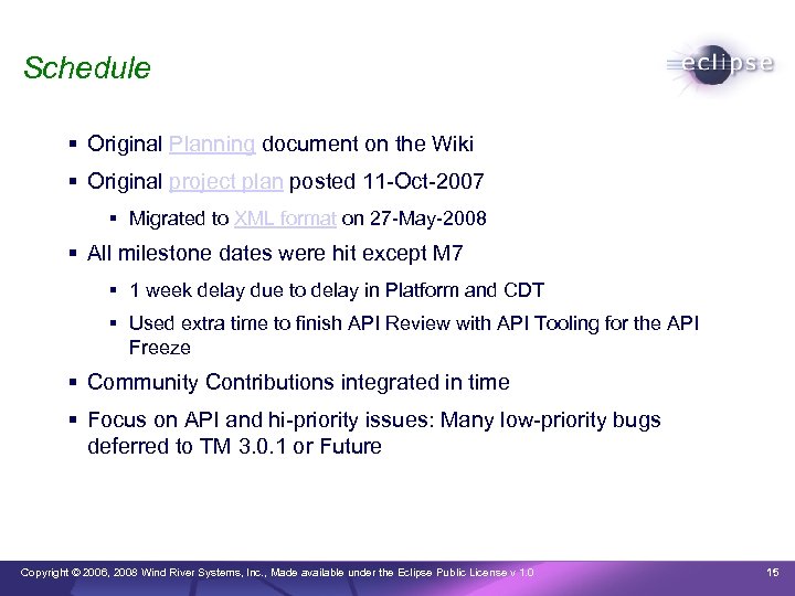 Schedule Original Planning document on the Wiki Original project plan posted 11 -Oct-2007 Migrated
